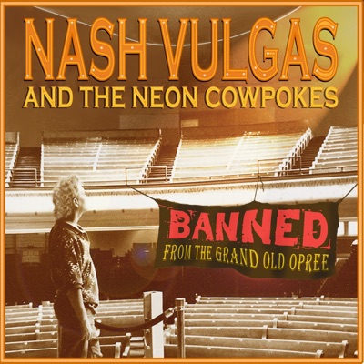 Nash Vulgas and the Neon Cowpokes: Banned from the Grand Old Opree - EP
