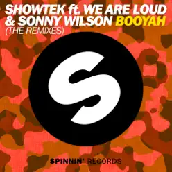 Booyah (The Remixes) [feat. We Are Loud! & Sonny Wilson] - EP - Showtek