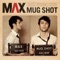 Mug Shot - MAX lyrics