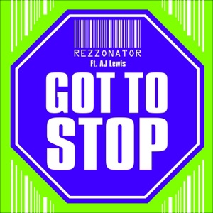 Got to Stop (feat. AJ Lewis) - Single