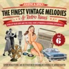 The Finest Vintage Melodies & Retro Tunes Vol. 6
