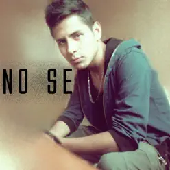 No Sé - Single - Daniel Soto No Sé - Single - Daniel Soto