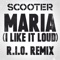 Scooter - Maria (I Like It Loud) [R.I.O. Remix]