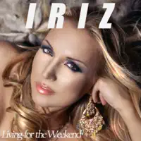 Living for the Weekend (Ruff Loaderz Club Mix) — IRIZ