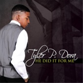 Tyler P. Dora - He Did It for Me