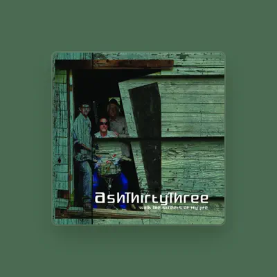 Listen to ashThirtyThree, watch music videos, read bio, see tour dates & more!