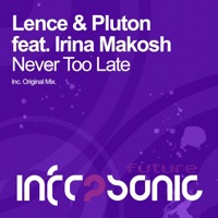 Never Too Late (feat. Irina Makosh) - Single - Lence & Pluton