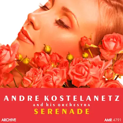 Serenade - André Kostelanetz & His Orchestra Serenade - André Kostelanetz & His Orchestra