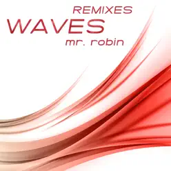 Waves (Remixes) - Mr.Robin