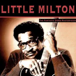 The Fantastic Songs Masterpieces - Little Milton The Fantastic Songs Masterpieces - Little Milton