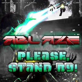 Please, Stand By! Ablaze