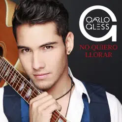 No Quiero Llorar - Single - Carlo Gless No Quiero Llorar - Single - Carlo Gless