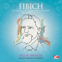 Fibich: At Twilight (Am Abend), Symphonic Poem for Orchestra, Op. 39 [Remastered] - Single - Prague Symphony Orchestra & Václav Smetáček