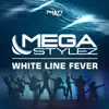Megastylez - Whiteline Fever (Club Mix)