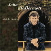 Old Friends - John McDermott