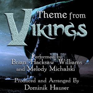 Vikings: Main Title (From the Original Score to "Vikings") [feat. Brian "Hacksaw" Williams & Melody Michalski] - Single