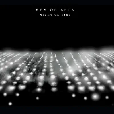 Listen to Night On Fire by VHS or Beta