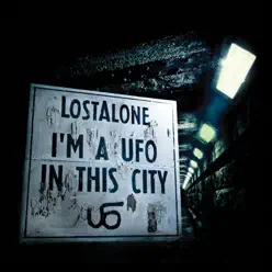 I'm a UFO In This City - Lostalone