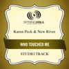 Karen Peck & New River - Who Touched Me