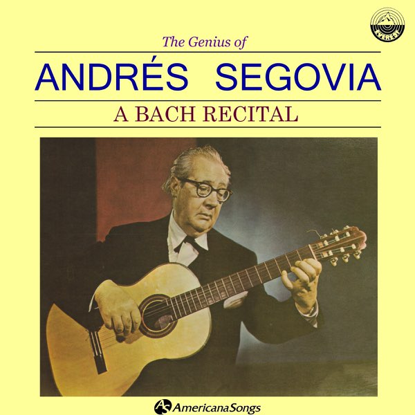 J.S.バッハ:バッハ・リサイタル/アンドレス・セゴビア(ギター