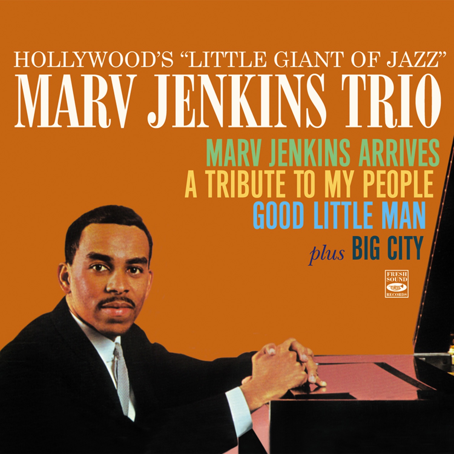 Hollywood's Little Giant of Jazz - Marvin Jenkins Trio, Marv Jenkins Arrives / A Tribute to My People / Good Little Man, At the Rubaiyat Room / Big City (feat. Marvin Jenkins)