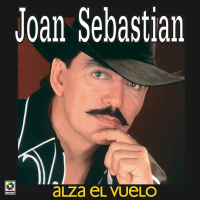 Alza el Vuelo - Joan Sebastian