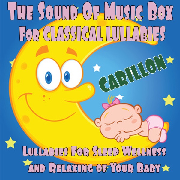 The Sound of Music Box For Classical Lullabies (Carillon) [Lullabies For Sleep, Wellness and Relaxing of Your Baby] - Michele Garruti & Giampaolo Pasquile