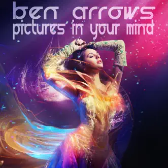 Pictures in Your Mind (Festival Remix) by Ben Arrows song reviws