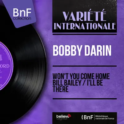 Won't You Come Home Bill Bailey / I'll Be There (feat. Bobby Scott) [Mono Version] - Single - Bobby Darin