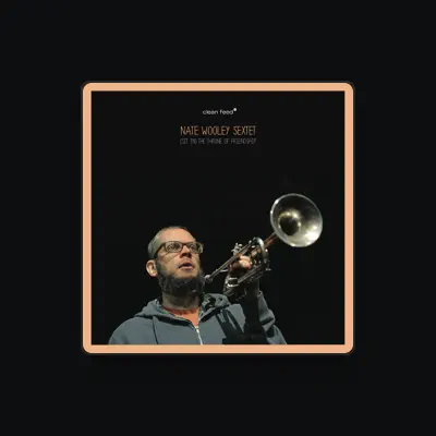 Listen to Nate Wooley Sextet, watch music videos, read bio, see tour dates & more!