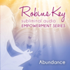 Robins Key Subliminal Audio Empowerment Series - Abundance - Robin Gregory