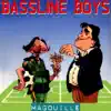 Bassline Boys - Magouille (Radio Edit)