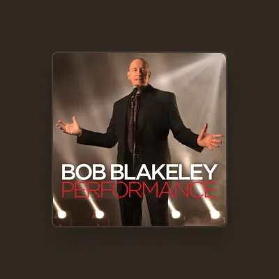 Listen to Bob Blakeley, watch music videos, read bio, see tour dates & more!