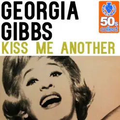 Kiss Me Another (Remastered) - Single - Georgia Gibbs Kiss Me Another (Remastered) - Single - Georgia Gibbs