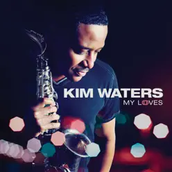 My Loves - Kim Waters My Loves - Kim Waters