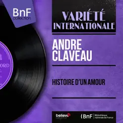 Histoire d'un amour (feat. P. Guilllermin et son orchestre) [Mono Version] - Single - André Claveau