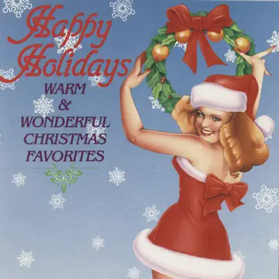 Listen to Happy Holidays - Warm & Wonderful Christmas Favorites by Various Artists