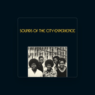 Escucha a Sounds of the City Experience, mira vídeos musicales, lee la biografía, consulta fechas de giras y mucho más.