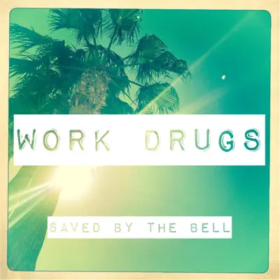 Saved By the Bell - Single - Work Drugs