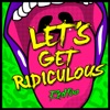 Let's Get Ridiculous - Single, 2013