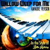 Willow Weep for Me (In the Style of Billie Holiday) [Karaoke Version]