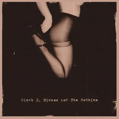 Micah P. Hinson and the Nothing - Micah P. Hinson Micah P. Hinson and the Nothing - Micah P. Hinson