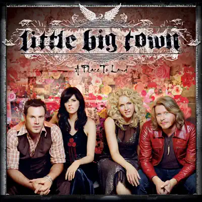 A Place to Land - Little Big Town