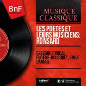 Les poètes et leurs musiciens: Ronsard (Mono Version) - Ensemble vocal Eugène-Bousquet & Émile Damais