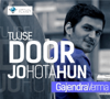 Tujse Door Jo Hota Hun - Gajendra Verma