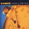 Now Is The Time (DJ Smash Village Gate Mix) - D*Note lyrics