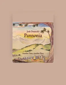 Ouve Josh Deutsch's Pannonia, vê vídeos de música, lê a biografia, vê as datas da digressão e muito mais!