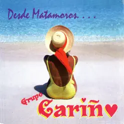 Desde Matamoros... - Grupo Cariño Desde Matamoros... - Grupo Cariño