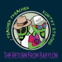 The Return from Babylon - Teacher Preacher & Kuntry Strong