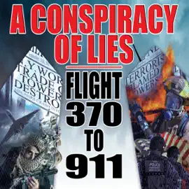A Conspiracy of Lies: Flight 370 to 9/11